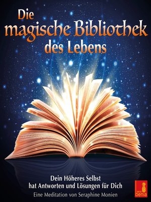 cover image of Die magische Bibliothek des Lebens--Dein Höheres Selbst hat Antworten und Lösungen für Dich